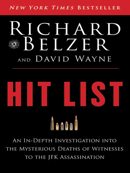 Title details for Hit List: an In-Depth Investigation into the Mysterious Deaths of Witnesses to the JFK Assassination by Richard Belzer - Wait list